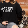 Antisocial Dog Mom - 2 Colours!