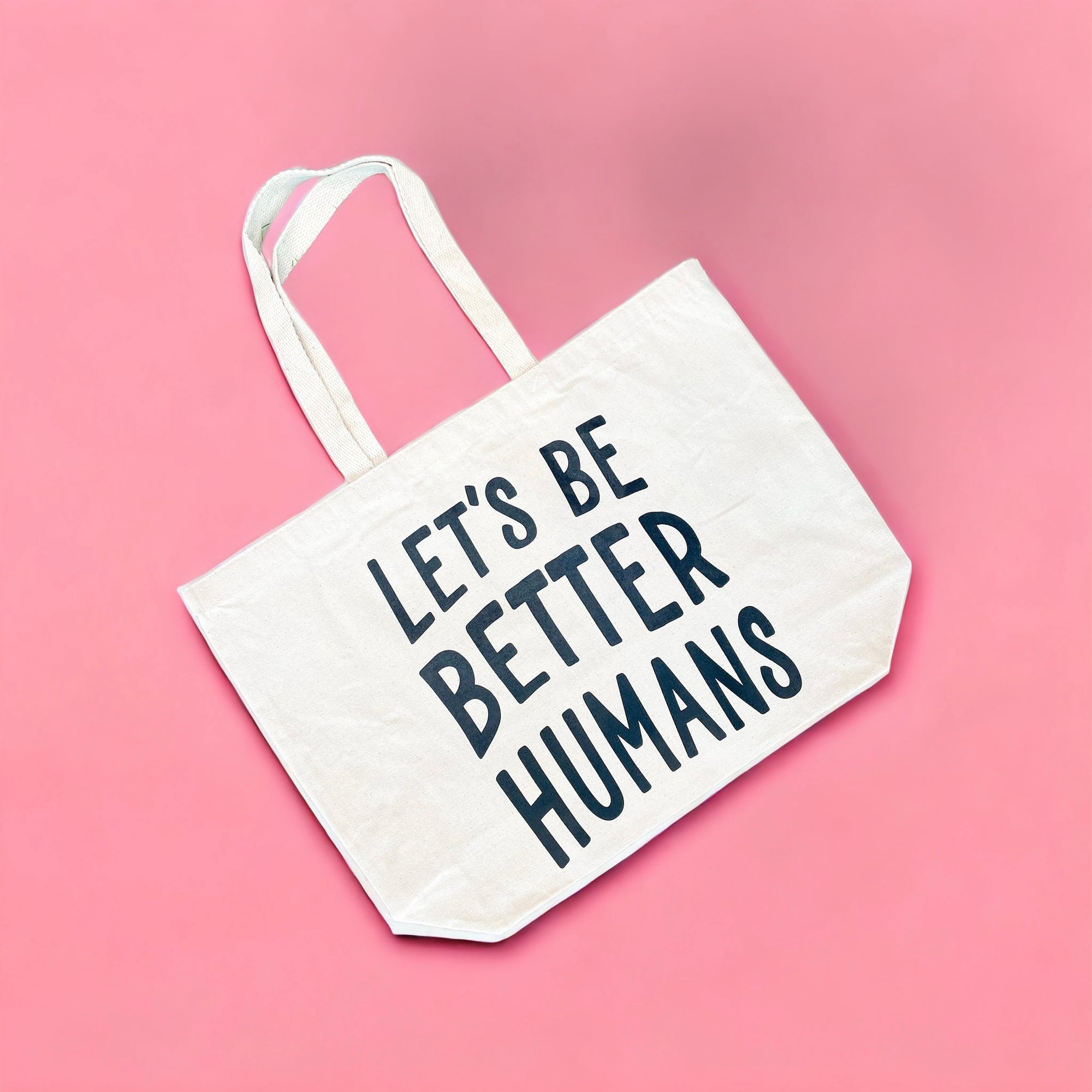 Let's be Better Humans Tote