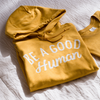 Be a Good Human Hoodie
