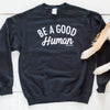 Be a Good Human Crew Neck