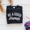 Be a Good Human Crew Neck