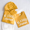 Be a Good Human Hoodie