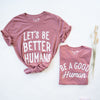 Let's be Better Humans