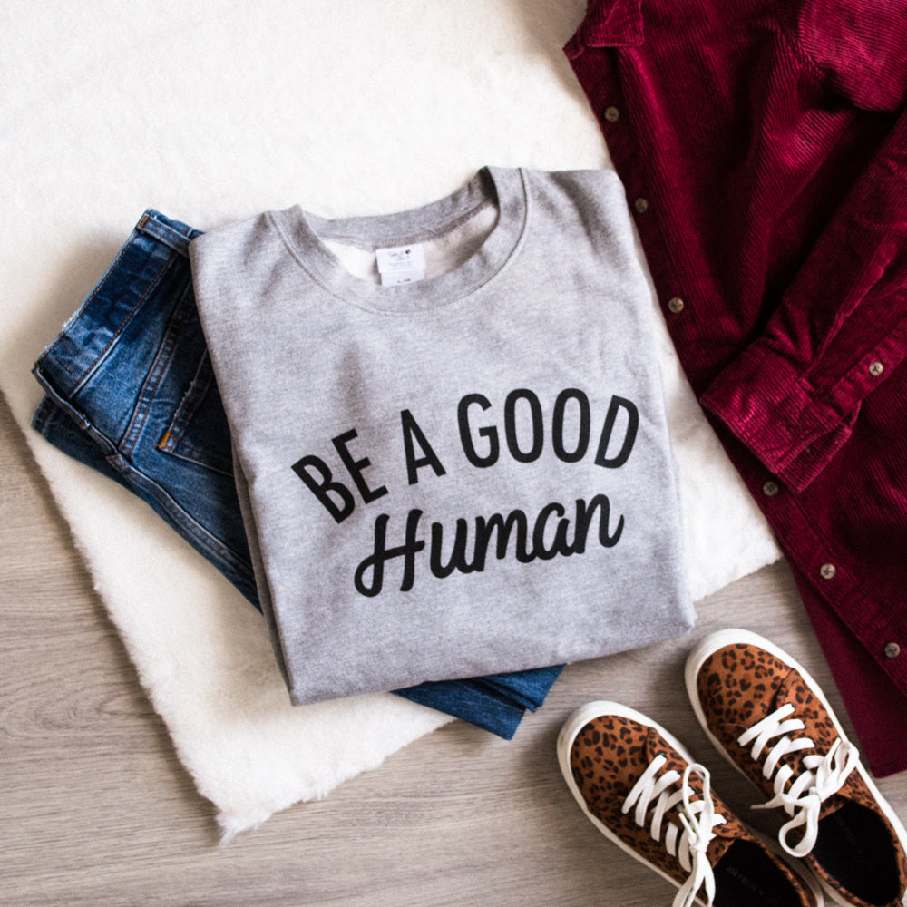 Be a Good Human Crew Neck