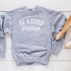 Be a Good Human Crew Neck