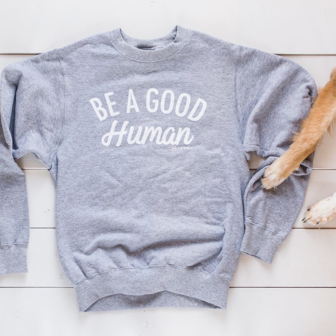 Be a Good Human Crew Neck