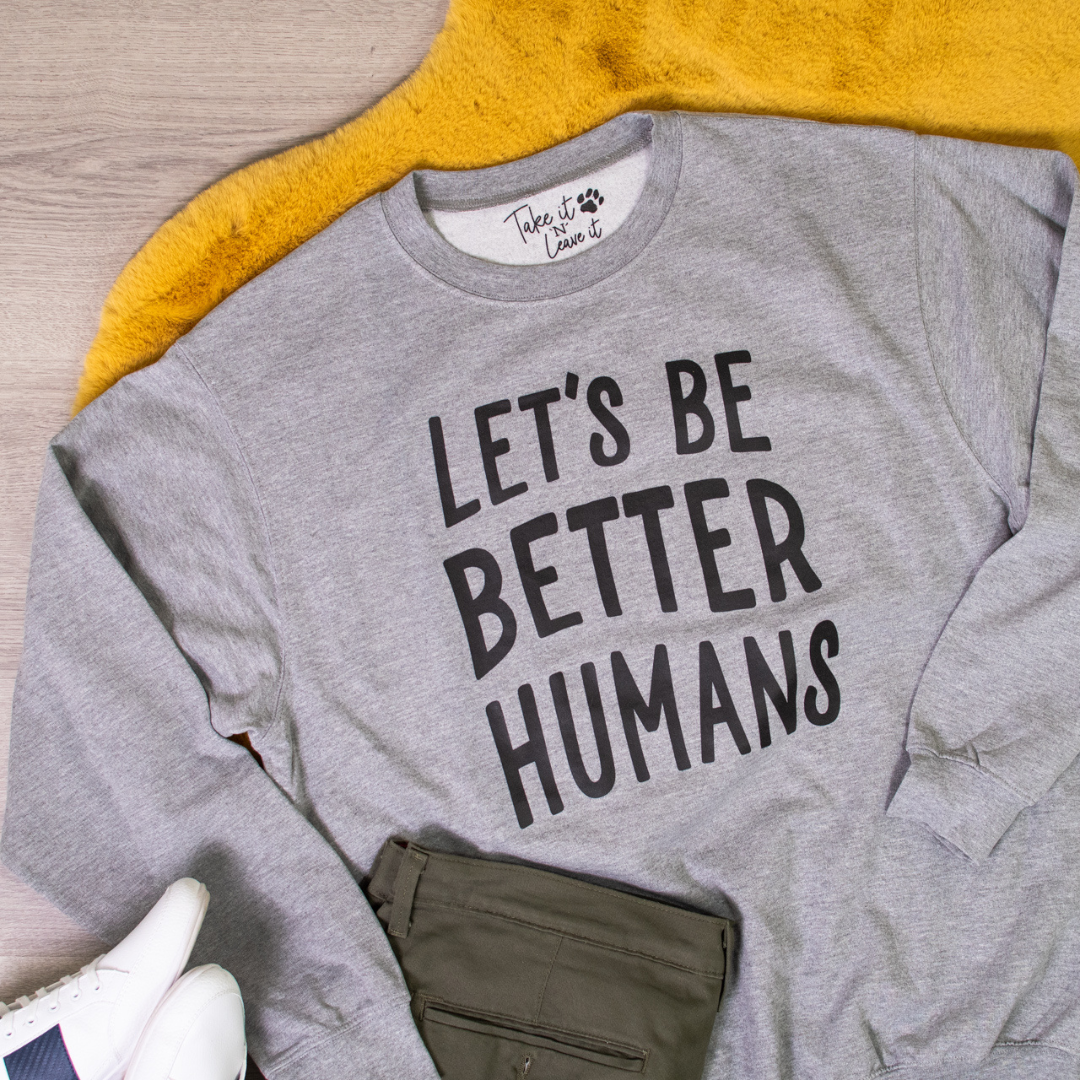 Let's be Better Humans