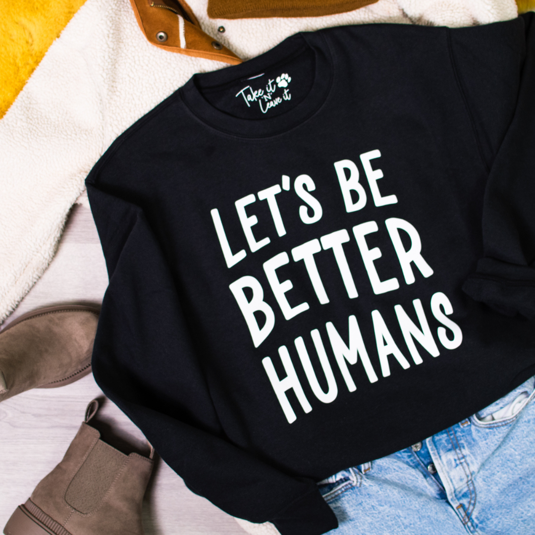 Let's be Better Humans